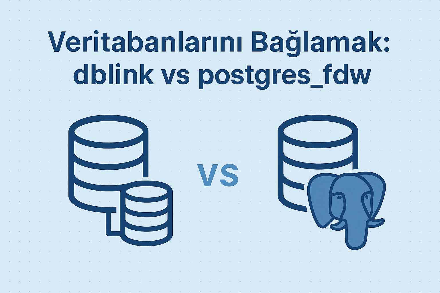 Veritabanlarını bağlamak dblink vs postgres_fdw